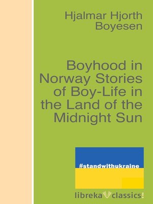 cover image of Boyhood in Norway Stories of Boy-Life in the Land of the Midnight Sun
